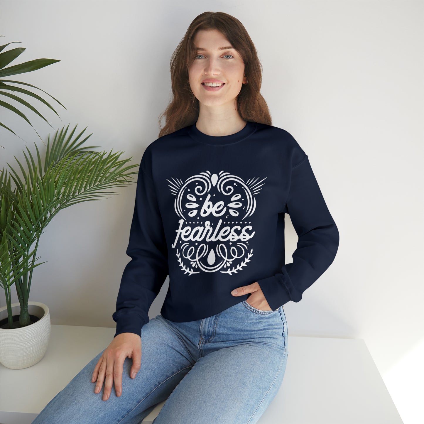 Be fearless Crewneck Sweatshirt