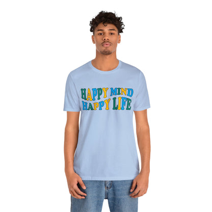 Happy mind Happy life T-Shirt