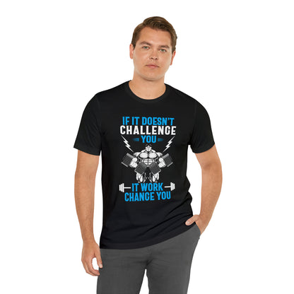 If It Doesn't Challenge You T-Shirt