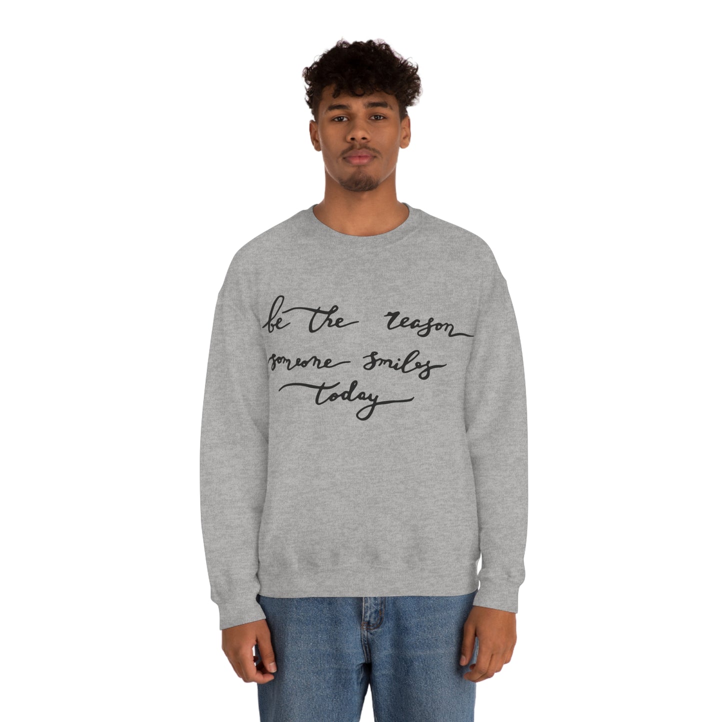 Be the reason someone smiles today Crewneck Sweatshirt