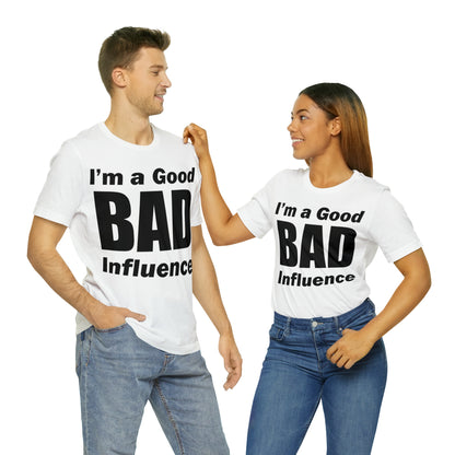 I'm a good bad influence T-Shirt