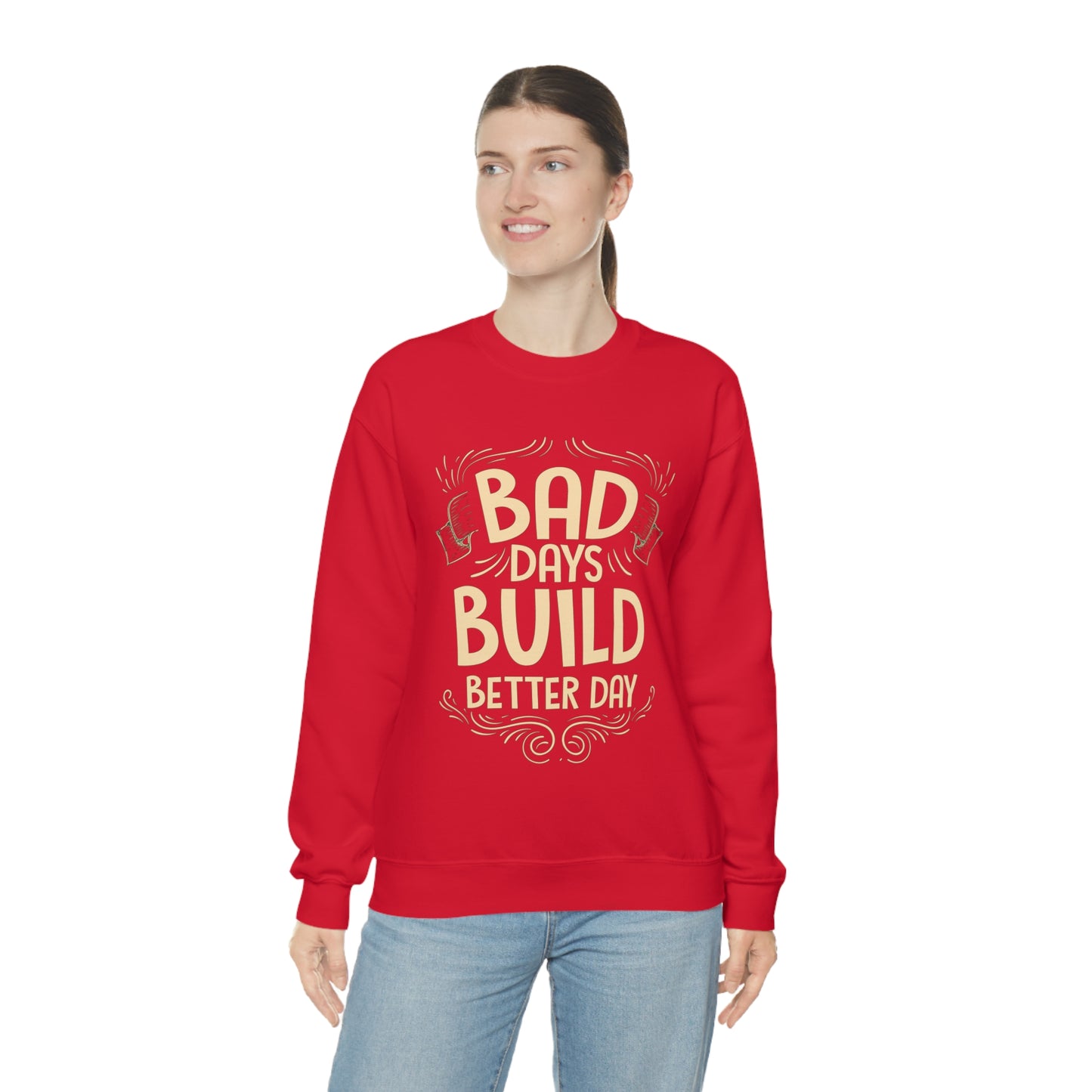 Bad Days Builds Better Day Crewneck Sweatshirt