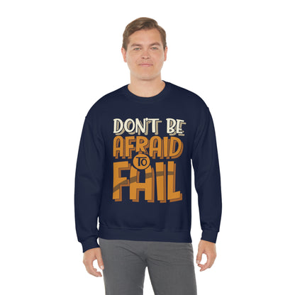 Don't Be Afraid to Fail Crewneck Sweatshirt