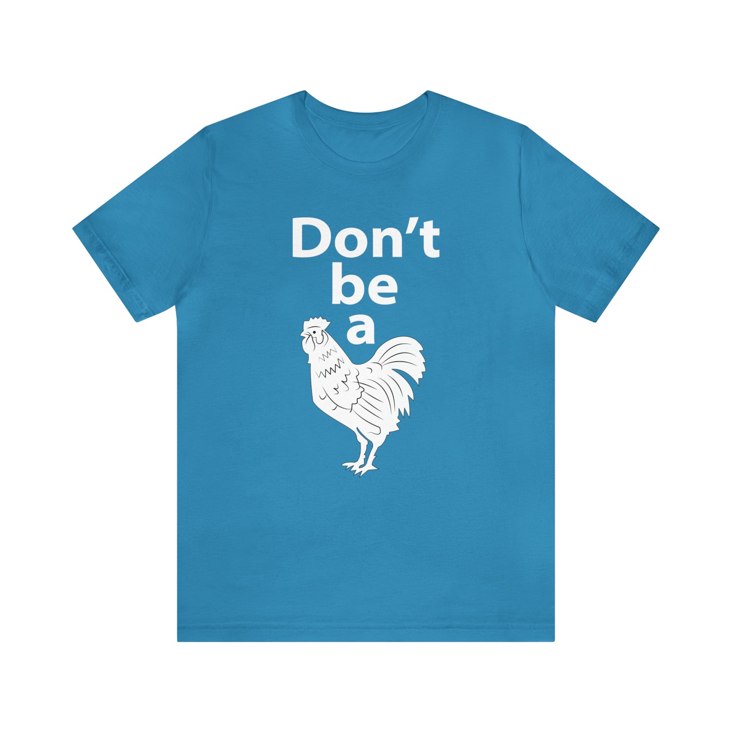 Don't be a chicken T-Shirt