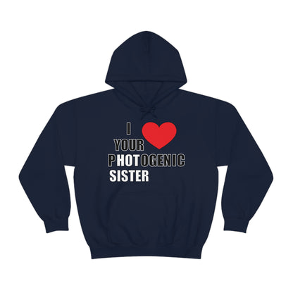 I love your pHOTogenic sister Hoodie