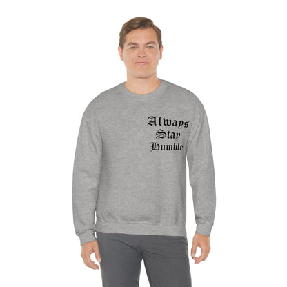 Always Stay Humble Crewneck Sweatshirt