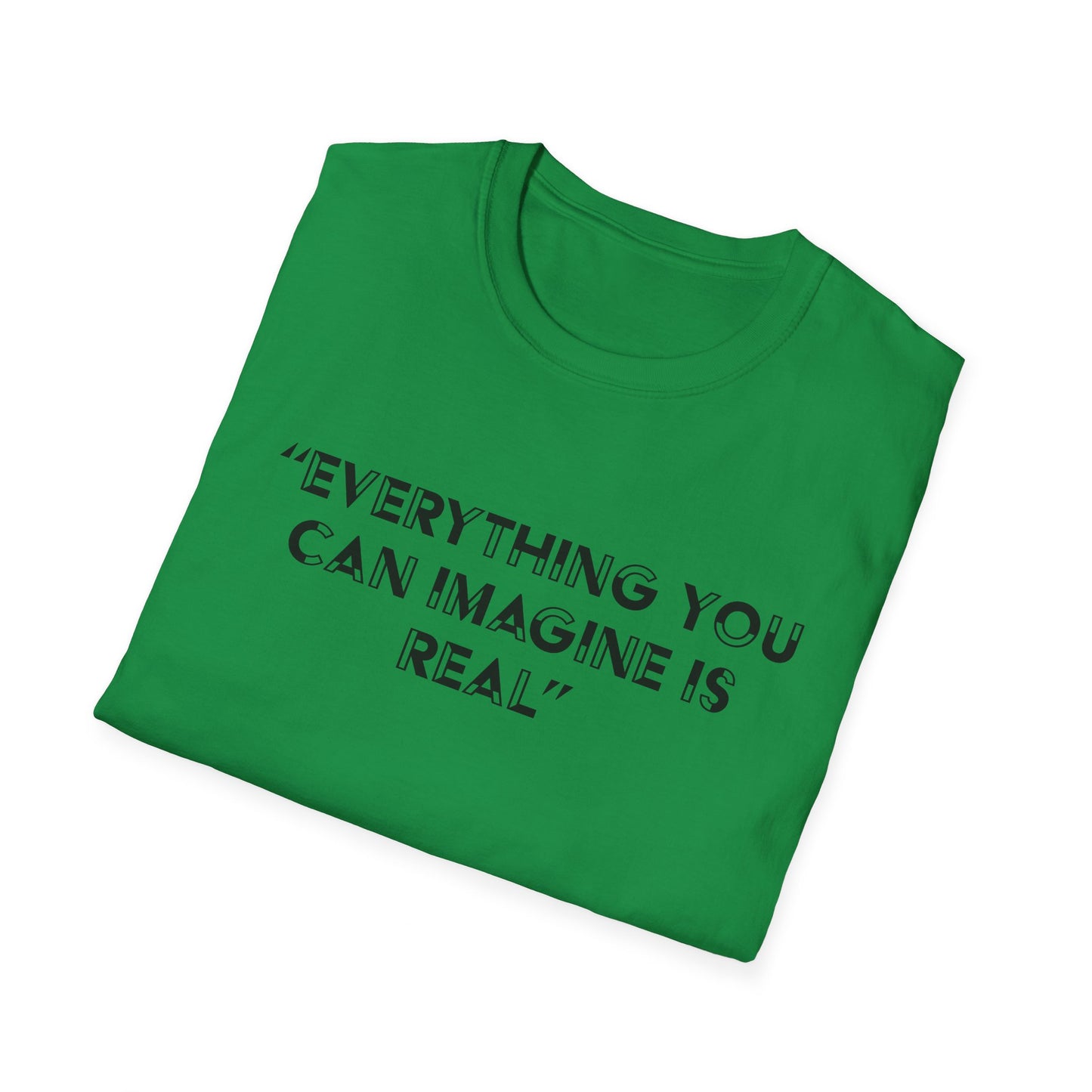 Everything you can imagine is real T-Shirt