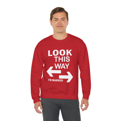 Look this way I'm Married Crewneck Sweatshirt