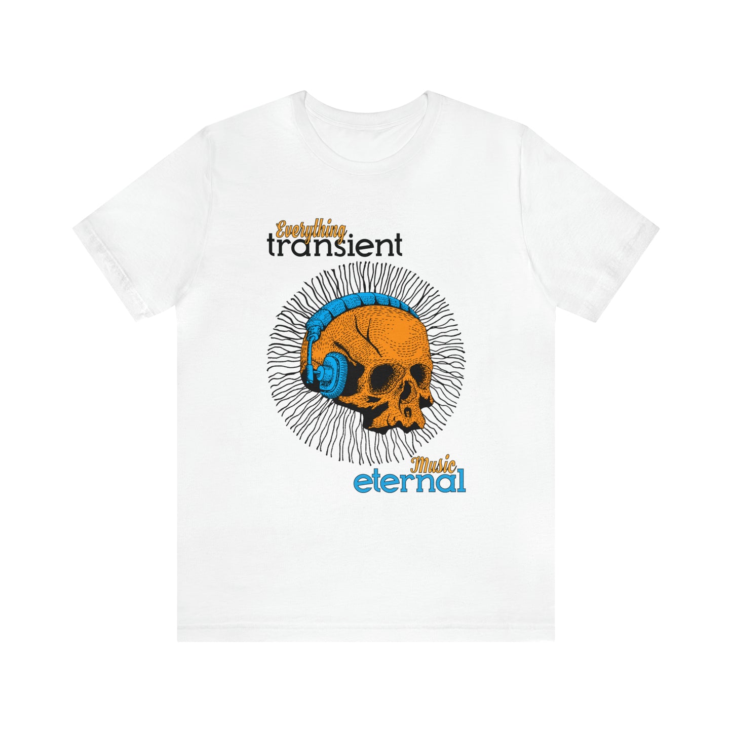 Everything transient_Music eternal T-Shirt