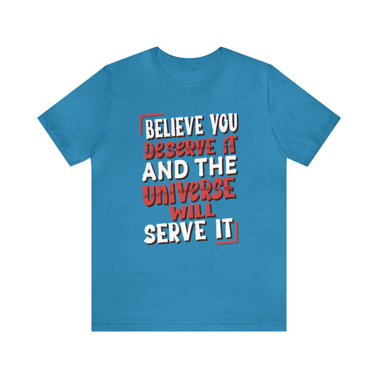 Believe You Deserve it T-Shirt