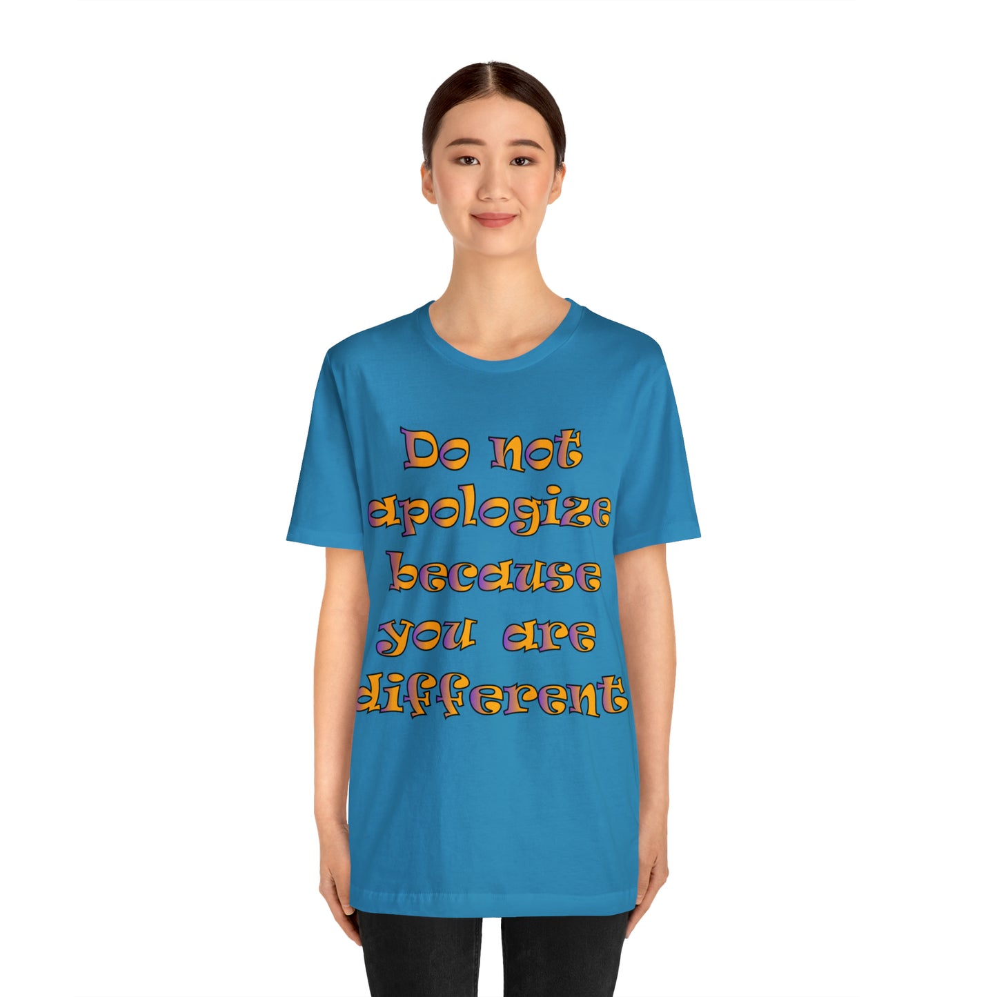 Do Not Apologize Because You Are Different T-Shirt