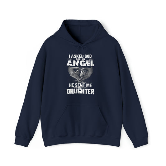 Asked for an Angel God send my Daughter Hoodie