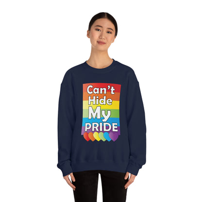 Can't hide my PRIDE Crewneck Sweatshirt