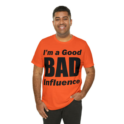 I'm a good bad influence T-Shirt