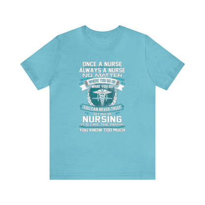 Once a nurse always a nurse T-Shirt