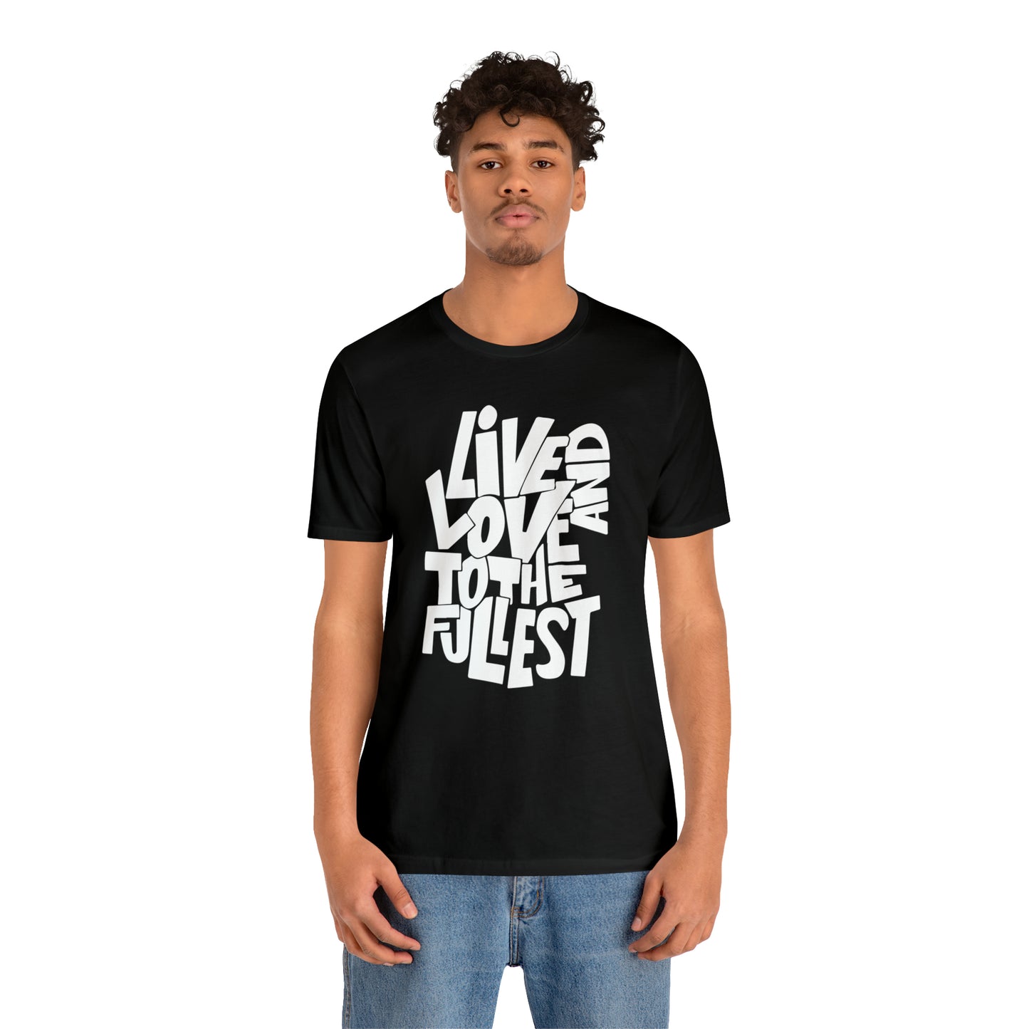 Live and love to the fullest T-Shirt