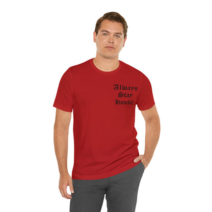 Always Stay Humble T-Shirt