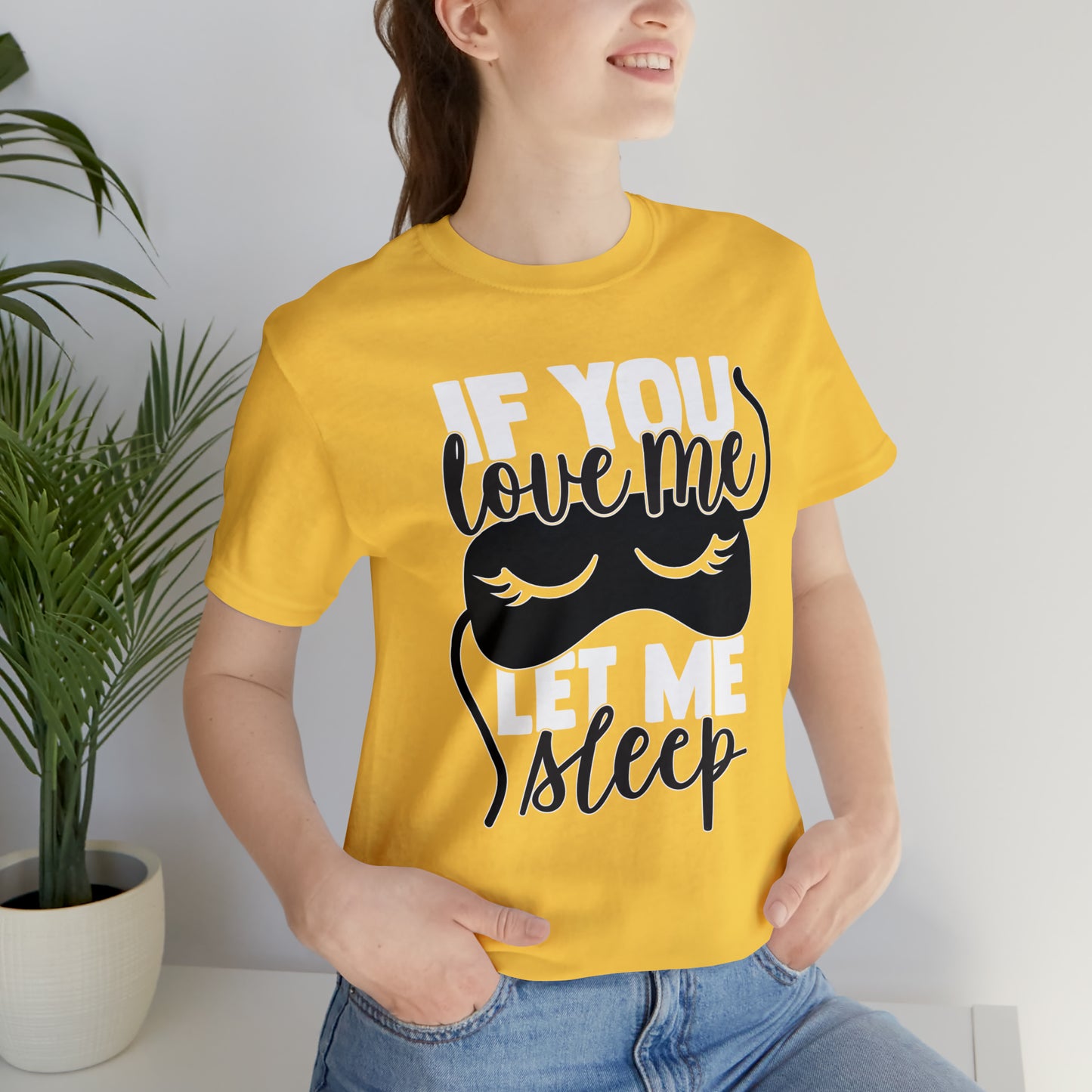 If You Love Me Let Me Sleep T-Shirt