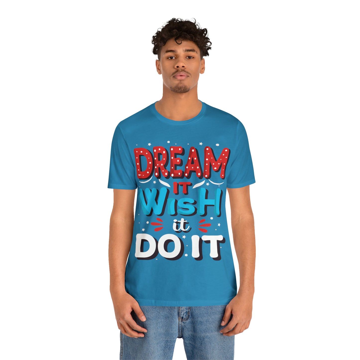 Dream It Wish It Do It T-Shirt