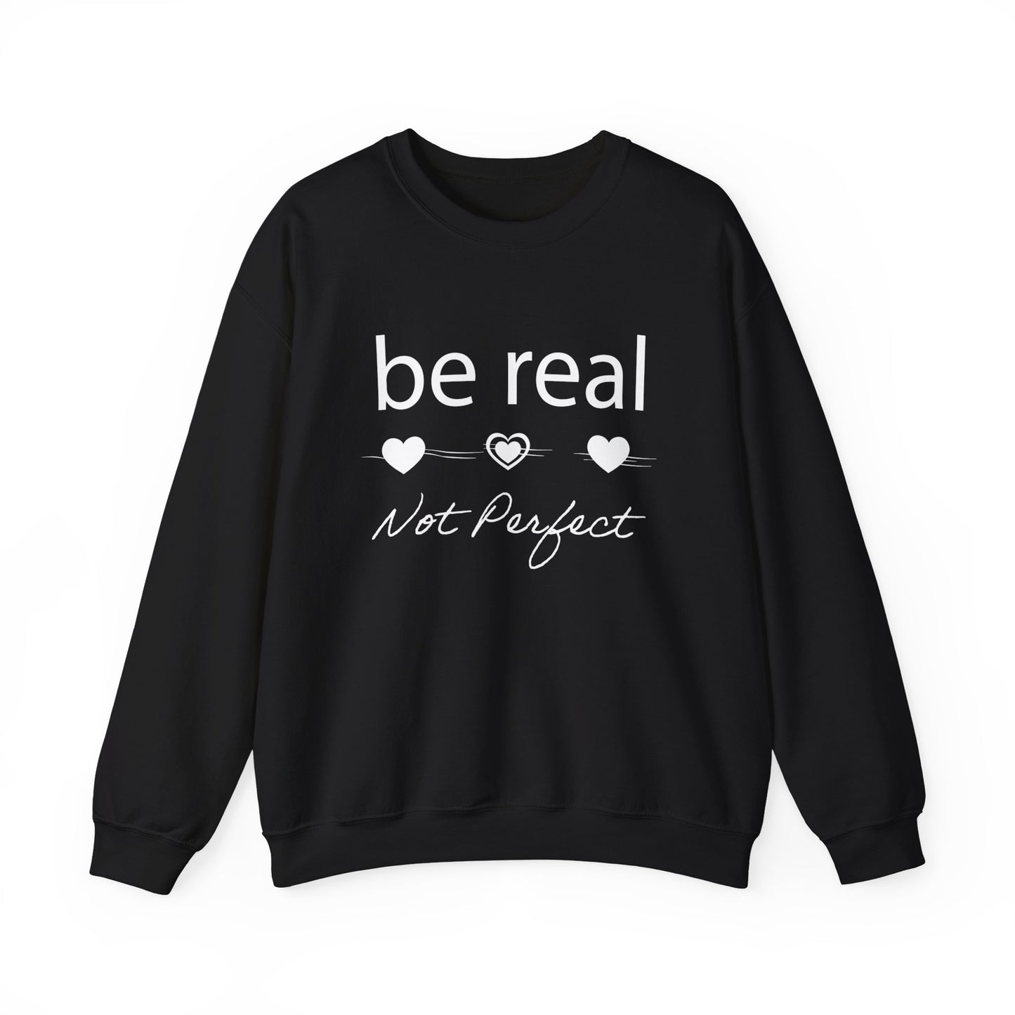 Be real not perfect Crewneck Sweatshirt