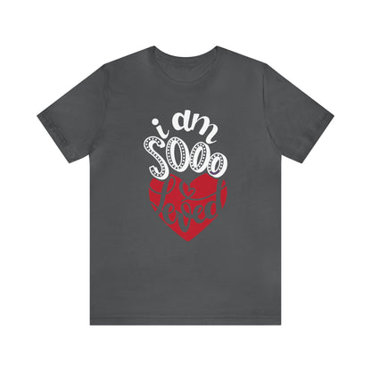 I'm sooo loved T-Shirt