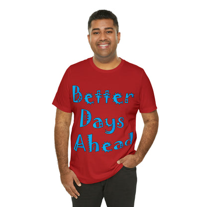 Better Days Ahead T-Shirt