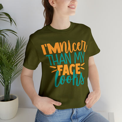 I'm Nicer Than My Face Looks T-Shirt