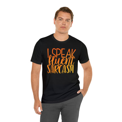 I Speak Fluent Sarcasm T-Shirt