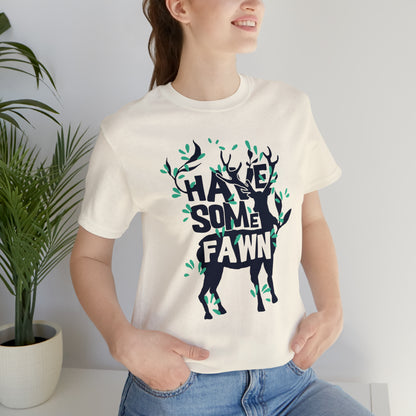 Have Some Fawn T-Shirt