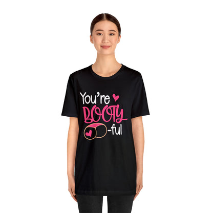 You are bootyful T-Shirt