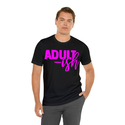 Adult-ish T-Shirt