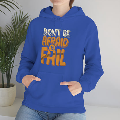 Don't Be Afraid to Fail Hoodie