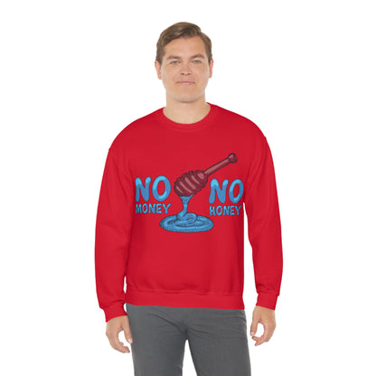 No money _ No honey Crewneck Sweatshirt