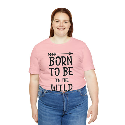 Born To Be In The Wild T-Shirt