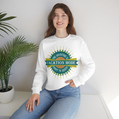 Vacation Mode The Adventure Is About To Begin Crewneck Sweatshirt