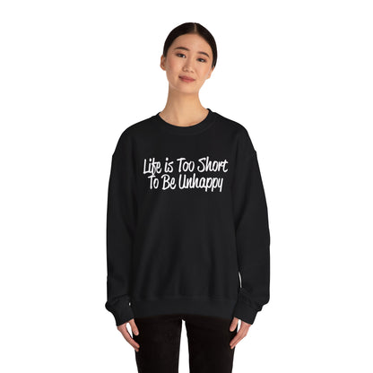 Life is too short to be unhappy Crewneck Sweatshirt