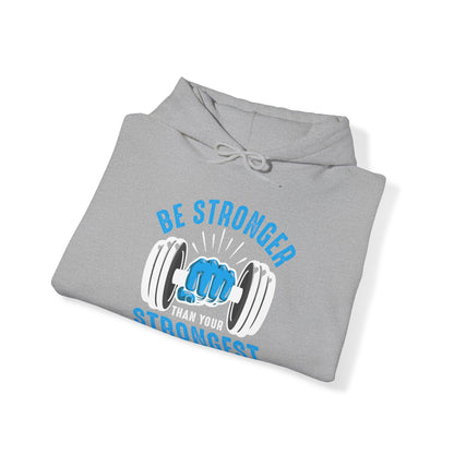 Be Stronger Than Your Strongest Excuse Hoodie