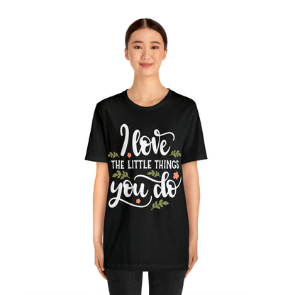 I_love_the_little_things_you_do T-Shirt