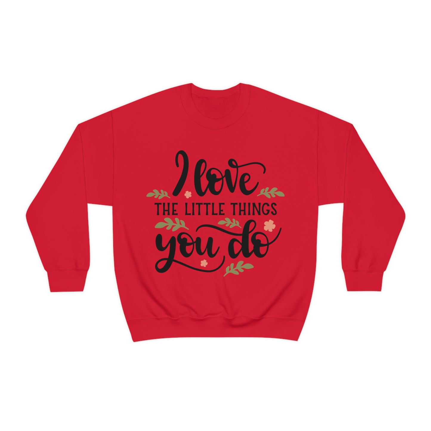 I_love_the_little_things_you_do 1 Crewneck Sweatshirt