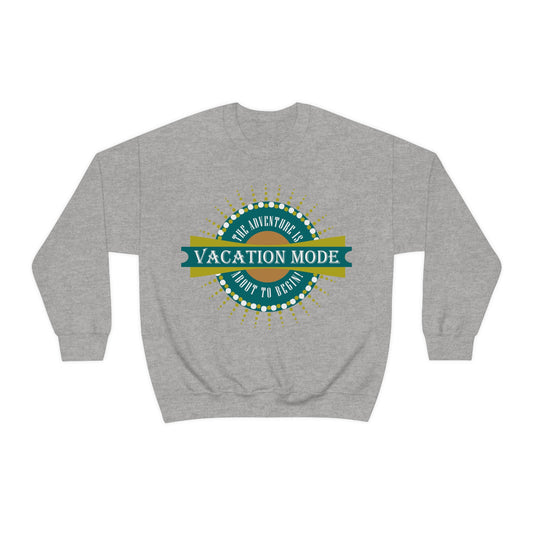 Vacation Mode The Adventure Is About To Begin Crewneck Sweatshirt