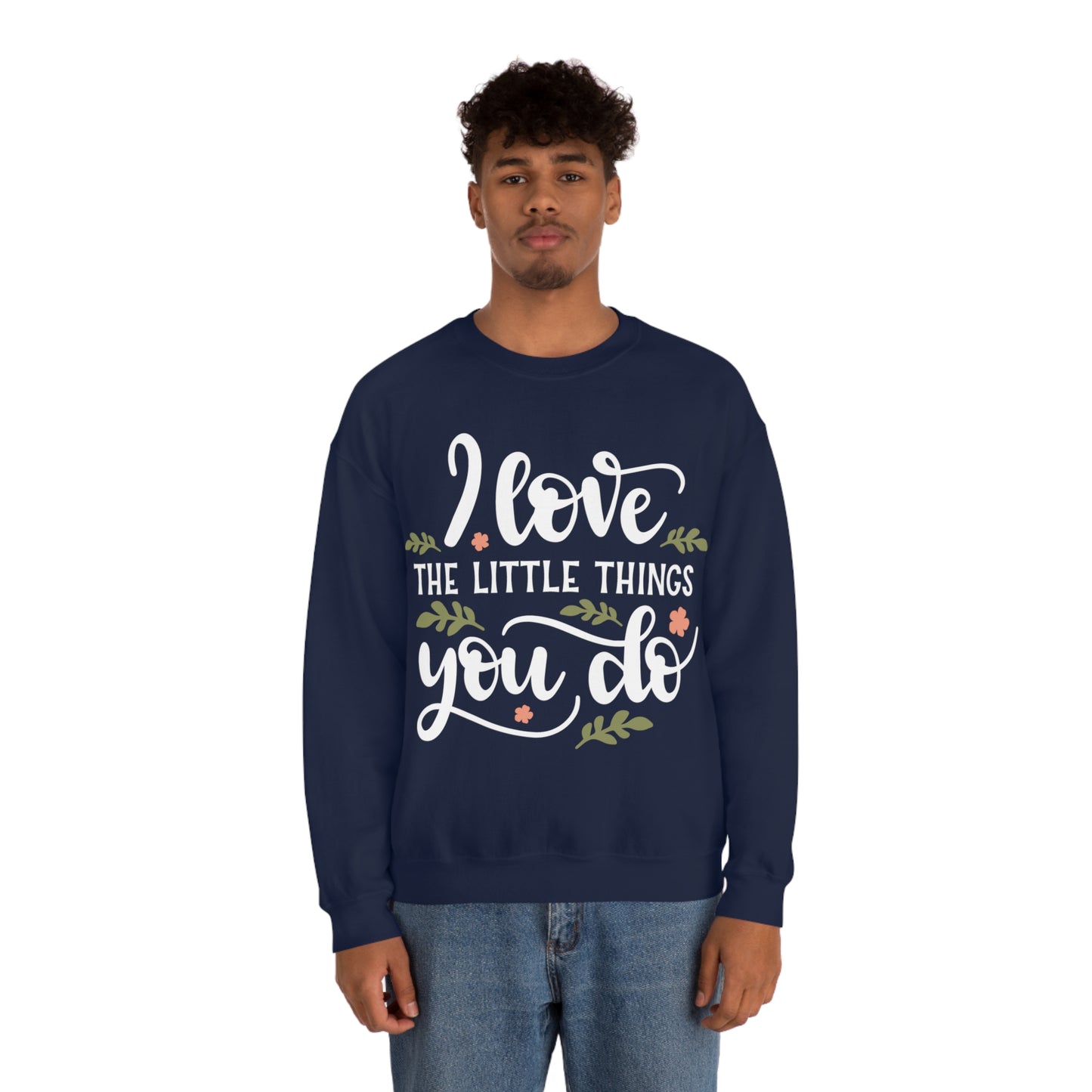 I_love_the_little_things_you_do Crewneck Sweatshirt