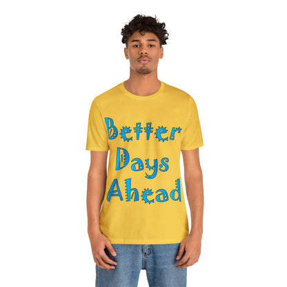 Better Days Ahead T-Shirt