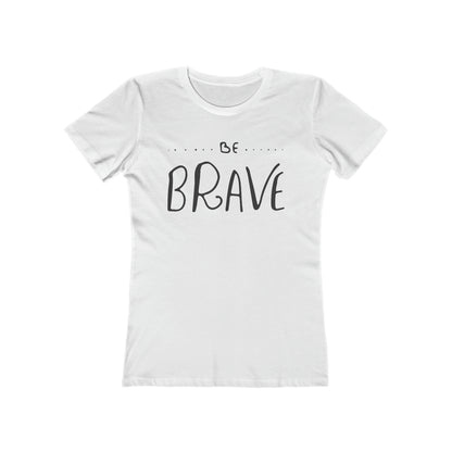 Be Brave Woman Tee shirt