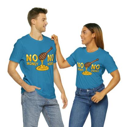 No money no honey T-Shirt