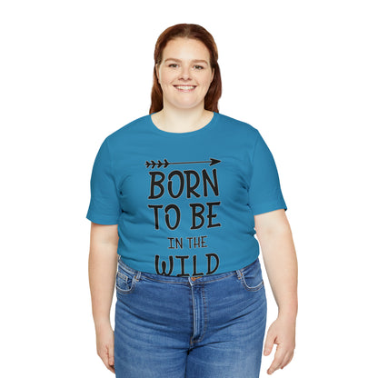 Born To Be In The Wild T-Shirt