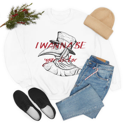 Wanna be your Doctor Crewneck Sweatshirt