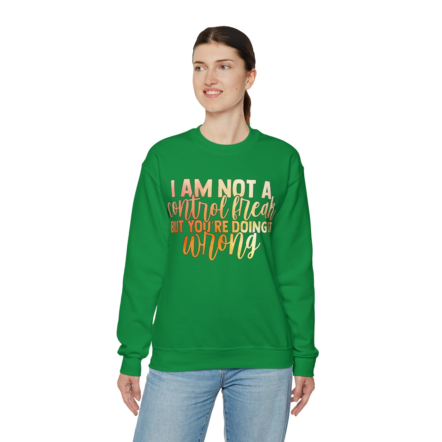 I Am Not A Control Freak But You're Doing It Wrong Crewneck Sweatshirt