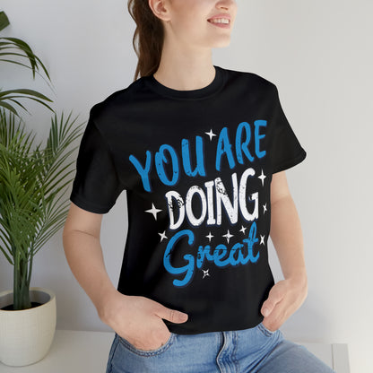 You Are Doing Great T-Shirt