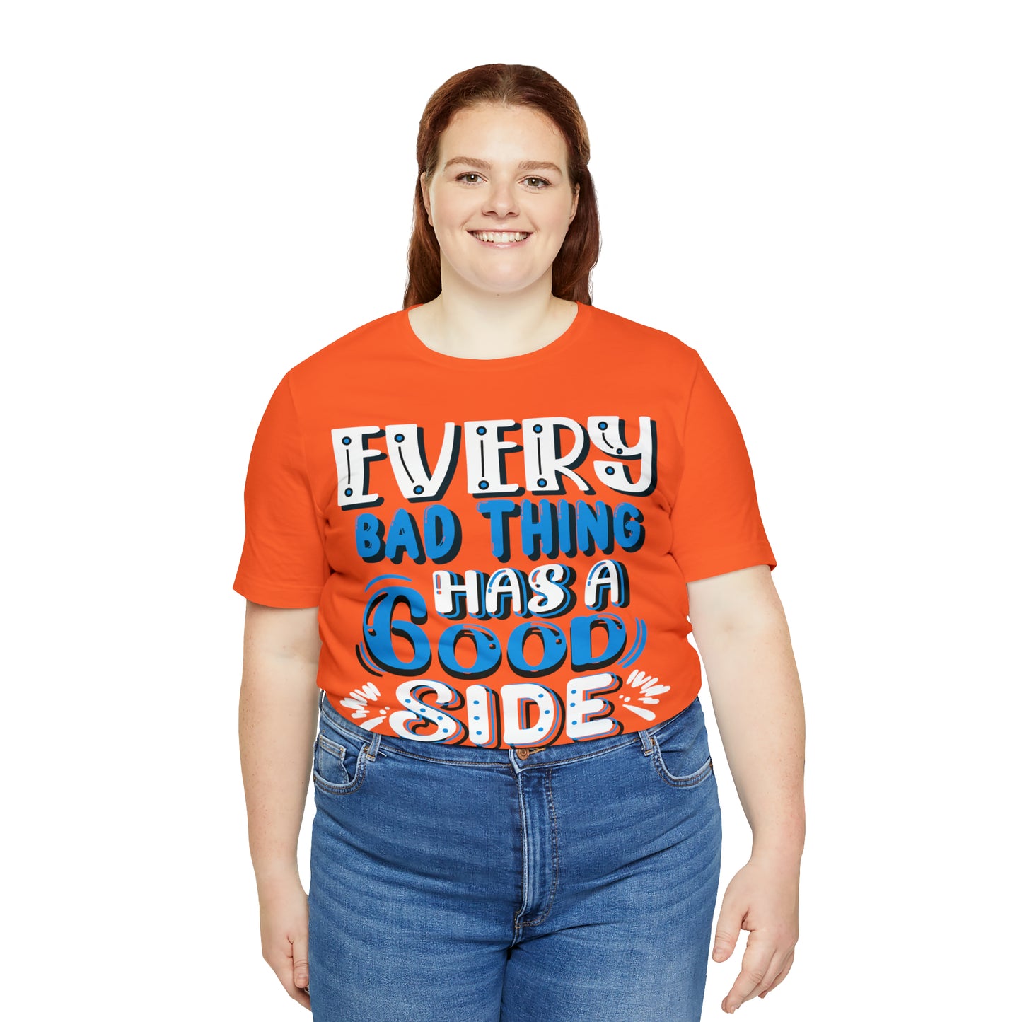 Every Bad Thing Has A Good Side T-Shirt