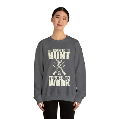 Born to hunt forced to work Crewneck Sweatshirt